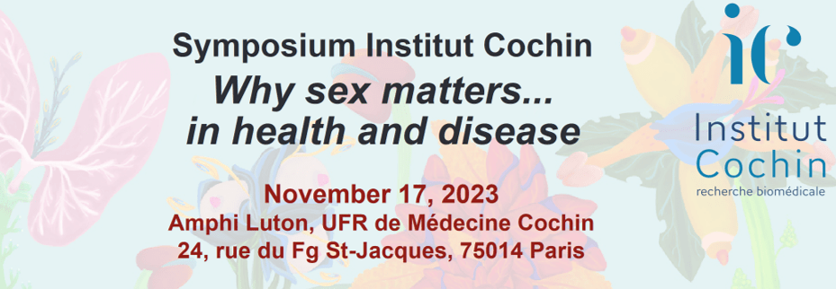 Symposium Institut Cochin “Why sex matters … in health and disease”
