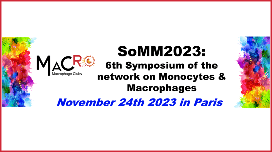 6th Symposium of the French Network on Monocytes-Macrophages – SoMM2023 –